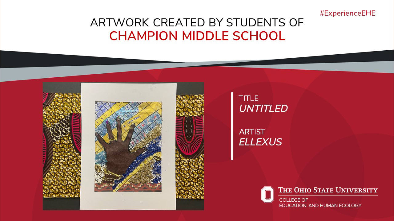 "Artwork created by students of Champion Middle School - Title: Untitled, Artist Ellexus"