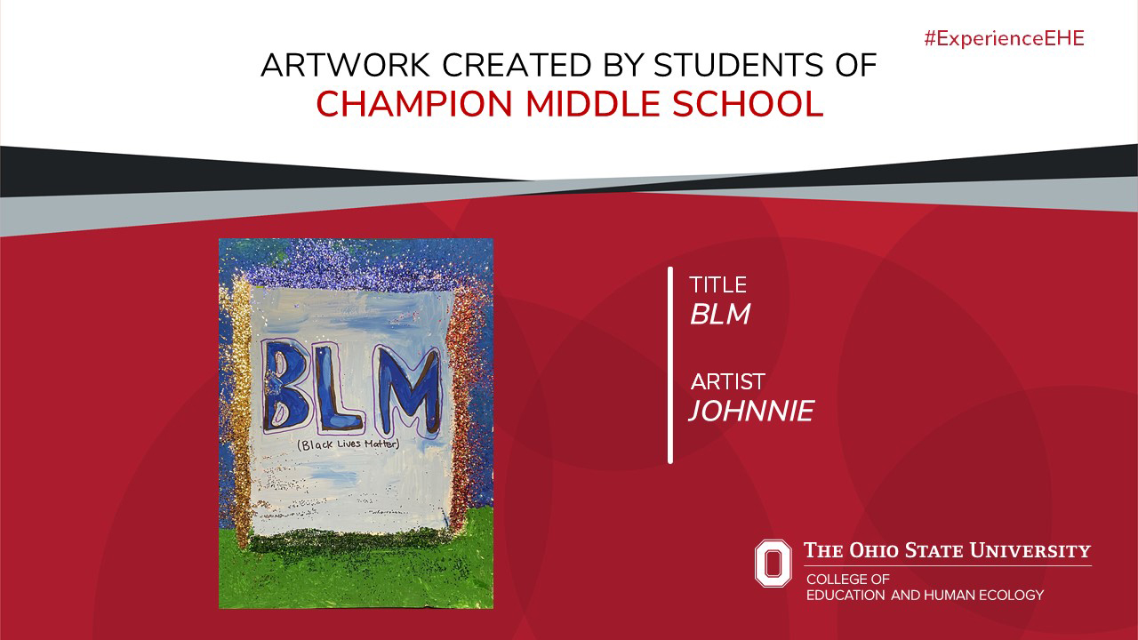 "Artwork created by students of Champion Middle School - Title: BLM, Artist: Johnnie"