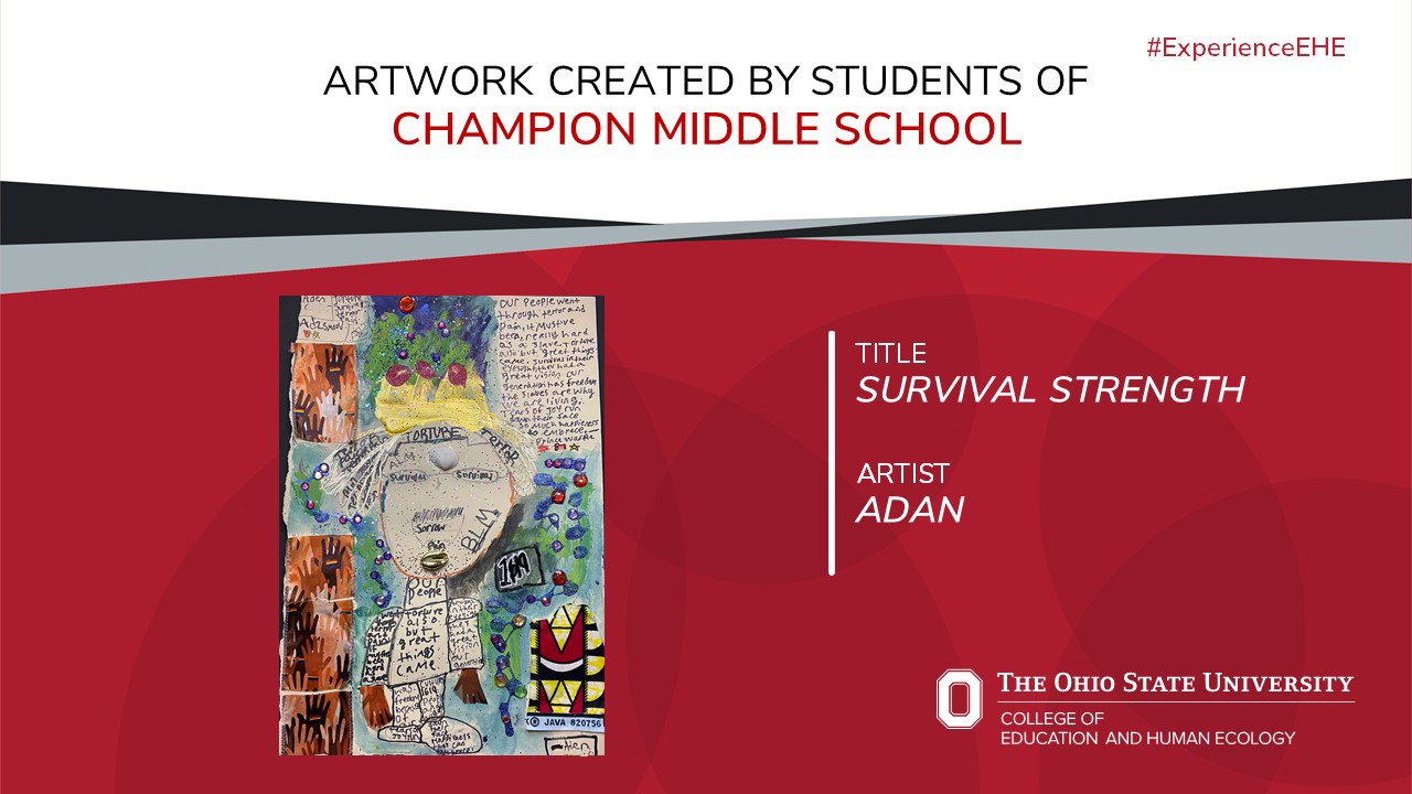 "Artwork created by students of Champion Middle School - Title: Survival Strength, Artist: Adan"