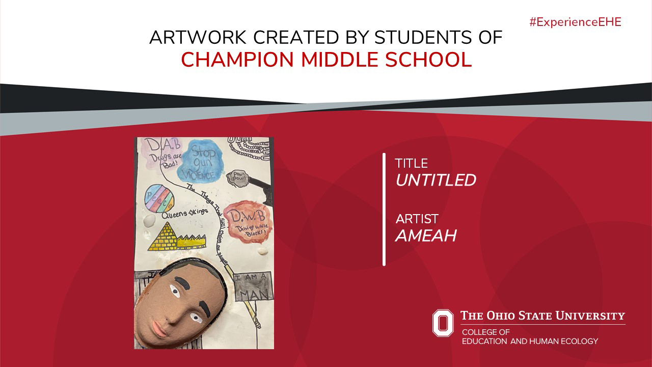 "Artwork created by students of Champion Middle School - Title: Untitled, Artist: Ameah"