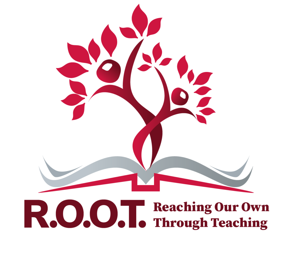 "R.O.O.T. Reaching Our Own Through Teaching"